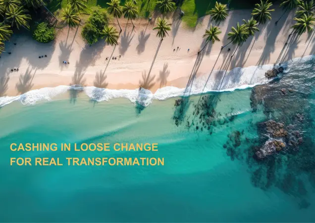 An aerial view of a tropical beach lined with palm trees and turquoise water, featuring the text “Cashing in Loose Change for Real Transformation,” symbolizing the gap between vacation inspiration and lasting change.